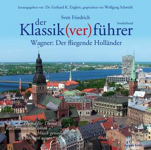 Der Klassik(ver)führer – Sonderband Wagner: Der fliegende Holländer von Englert,  Gerhard K, Friedrich,  Sven, Schmidt,  Wolfgang