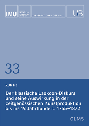 Der klassische Laokoon-Diskurs und seine Auswirkung in der zeitgenössischen Kunstproduktion bis ins 19. Jahrhundert von He,  Xun