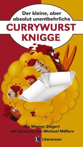 Der kleine, aber absolut unentbehrliche Currywurst-Knigge von Siegert,  Werner