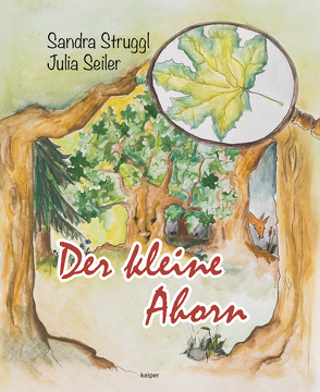 Der kleine Ahorn von Seiler,  Julia, Struggl,  Sandra