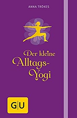 Der kleine Alltags-Yogi von Trökes,  Anna