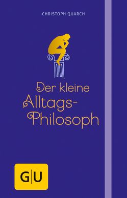 Der kleine Alltagsphilosoph von Quarch,  Christoph