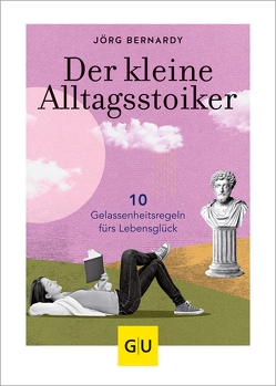 Der kleine Alltagsstoiker von Bernardy,  Dr. Jörg