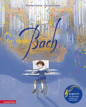 Der kleine Bach (Das musikalische Bilderbuch mit CD und zum Streamen) von Dumas,  Kristina, Unzner,  Christa