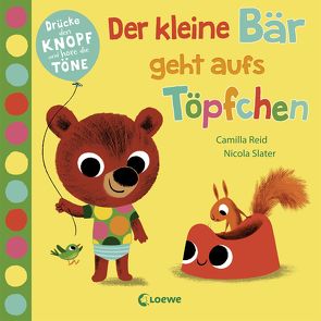 Der kleine Bär geht aufs Töpfchen von Reid,  Camilla, Slater,  Nicola, Ziegler,  Anika