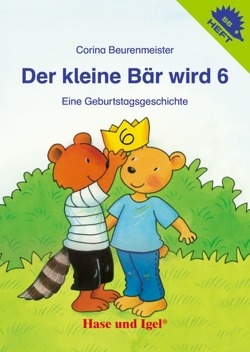 Der kleine Bär wird 6 / Igelheft 56 von Beurenmeister,  Corina