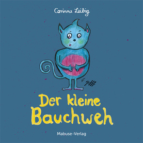 Der kleine Bauchweh von Leibig,  Corinna