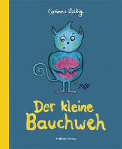 Der kleine Bauchweh von Leibig,  Corinna