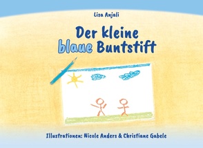 Der kleine blaue Buntstift von Anjali,  Lisa