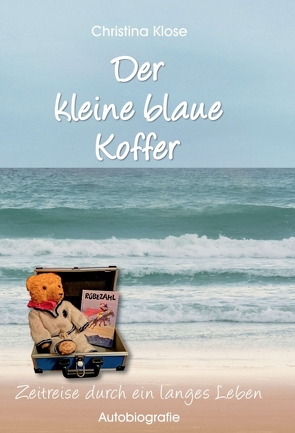 Der kleine blaue Koffer von Klose,  Christina