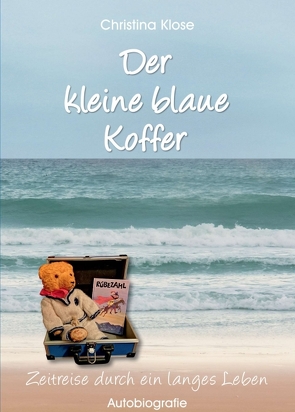 Der kleine blaue Koffer von Klose,  Christina