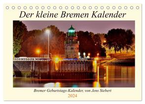 Der kleine Bremen Kalender (Tischkalender 2024 DIN A5 quer), CALVENDO Monatskalender von Siebert,  Jens
