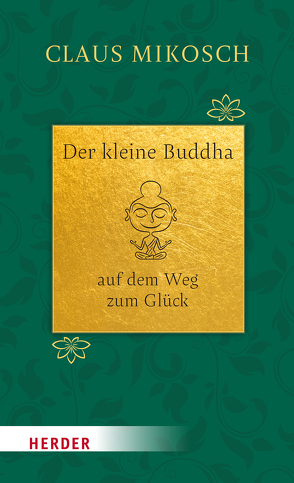 Der kleine Buddha auf dem Weg zum Glück. Jubiläumsausgabe von Mikosch,  Claus