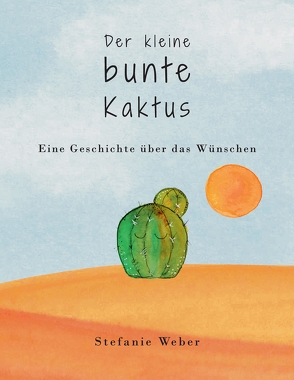 Der kleine bunte Kaktus von Weber,  Stefanie