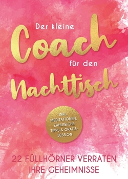 Der kleine Coach für den Nachttisch von Anna Krieger,  Marlis, Best-Botthof,  Astrid, Griesebner,  Carina, Heimburger,  Silvia, Hofmann,  Beatrice, Hollaus,  Marie, Hübel,  Jutta, Kohlhofer,  Stefan, Kronenberg,  Mirjam, Meyne,  Christine, Milanese,  Gabi, Nova,  Liane, Rast,  Heidi, Reifler,  Doris, Schorer,  Christine, Schulte (Hrsg.),  Saskia Savita, Schumann,  Angelika, Simmendinger-Katai,  Rosemarie, Stolpe,  Kerstin, Tölle,  Berenice, Wetzel,  Michaela, Wio,  Doris, Wolkerstorfer,  Csilla