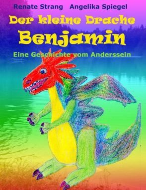 Der kleine Drache Benjamin von Spiegel,  Angelika, Strang,  Renate