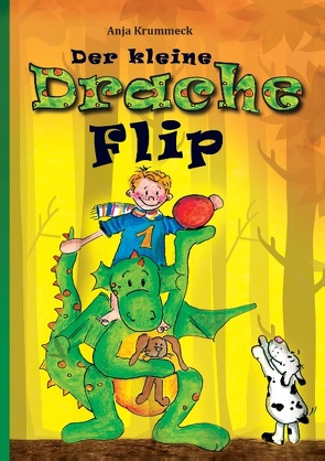 Der kleine Drache Flip von Krummeck,  Anja