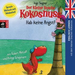 Der kleine Drache Kokosnuss – Hab keine Angst! von Metcalf,  Robert, Schepmann,  Philipp, Siegner,  Ingo