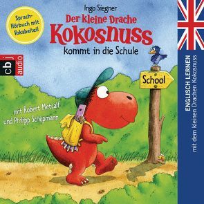 Der kleine Drache Kokosnuss kommt in die Schule von Metcalf,  Robert, Schepmann,  Philipp, Siegner,  Ingo