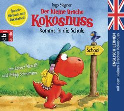 Der kleine Drache Kokosnuss kommt in die Schule von Metcalf,  Robert, Schepmann,  Philipp, Siegner,  Ingo