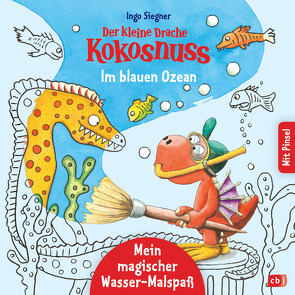 Der kleine Drache Kokosnuss – Mein magischer Wasser-Malspaß – Im blauen Ozean von Siegner,  Ingo