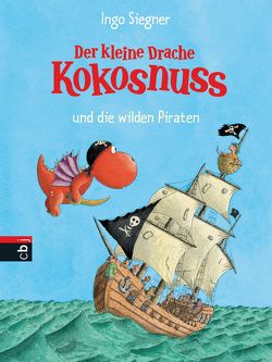 Der kleine Drache Kokosnuss und die wilden Piraten von Siegner,  Ingo