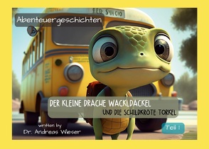 Der kleine Drache Wackldackel und die Schildkröte Torkel von Wieser,  Andreas