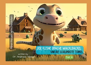 Der kleine Drache Wackldackel und die Schildkröte Torkel von Wieser,  Andreas