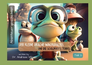 Der kleine Drache Wackldackel und die Schildkröte Torkel von Wieser,  Andreas