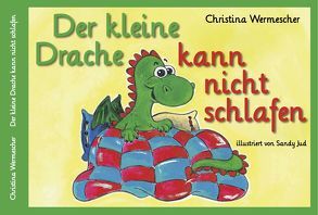 Der kleine Drachen kann nicht schlafen von Jud,  Sandy, Wermescher,  Christina