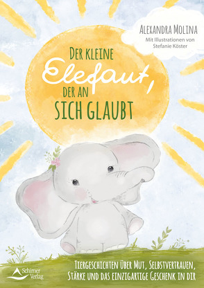 Der kleine Elefant, der an sich glaubt von Köster,  Stefanie, Molina,  Alexandra