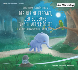 Der kleine Elefant, der so gerne einschlafen möchte von Forssén Ehrlin,  Carl-Johan, Gold,  Greta, Kaempfe,  Peter