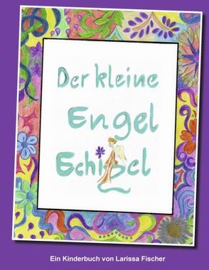 Der kleine Engel Echizel von Fischer,  Larissa