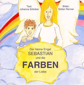 Der kleine Engel SEBASTIAN und die Farben der Liebe von Renner,  Stefan, Schober,  Johanna