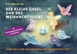 Der kleine Engel und das Weihnachtslicht von Bräunling,  Elke, Siedelahl,  Maryam