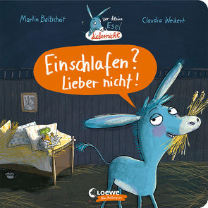 Der kleine Esel Liebernicht – Einschlafen? Lieber nicht! von Baltscheit,  Martin, Weikert,  Claudia