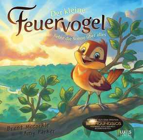 Der kleine Feuervogel von Corley,  Rob, Herold,  Monika, McCorkle,  Brent, Parker,  Amy, Vollmer,  Chuck