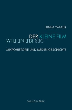 Der kleine Film von Blümlinger,  Christa, Curtis,  Scott, Engell,  Lorenz, Fahle,  Oliver, Gaycken,  Oliver, Hediger,  Vinzenz, Lundemo,  Trond, Somaini,  Antonio, Svatonova,  Katerina, Voss,  Christiane, Waack,  Linda