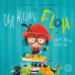 Der kleine Floh kann noch nicht so! von Gries,  Sarah Kim, Herken,  Sophie Lucie