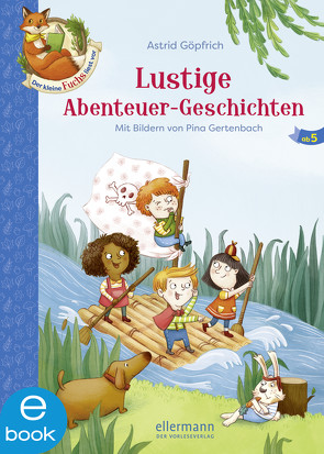 Der kleine Fuchs liest vor. Lustige Abenteuer-Geschichten von Gertenbach,  Pina, Göpfrich,  Astrid, Sieverding,  Carola