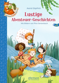 Der kleine Fuchs liest vor. Lustige Abenteuer-Geschichten von Gertenbach,  Pina, Göpfrich,  Astrid, Sieverding,  Carola