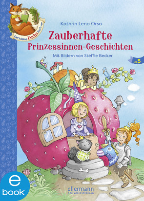 Der kleine Fuchs liest vor. Zauberhafte Prinzessinnen-Geschichten von Becker,  Stéffie, Orso,  Kathrin-Lena, Sieverding,  Carola