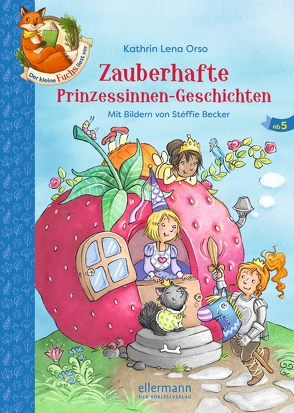 Der kleine Fuchs liest vor. Zauberhafte Prinzessinnen-Geschichten von Becker,  Stéffie, Orso,  Kathrin-Lena, Sieverding,  Carola