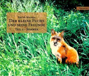 Der kleine Fuchs und seine Freunde von Mainka,  Edgar