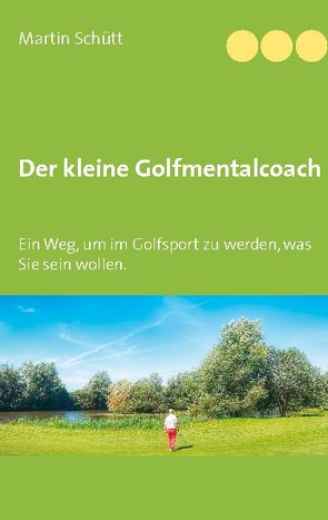 Der kleine Golfmentalcoach von Schütt,  Martin