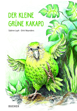 Der kleine grüne Kakapo von Fouskas,  Kalliopi, Layh,  Sabine, Waanders,  Dirk