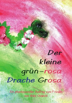 Der kleine grün-rosa Drache Grosa von Stawicki,  Anke