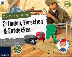 Der kleine Hacker: Erfinden, Forschen & Entdecken von Skupin,  Carmen