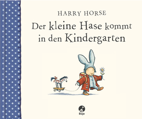 Der kleine Hase kommt in den Kindergarten von Horse,  Harry, Tornai,  Natalie