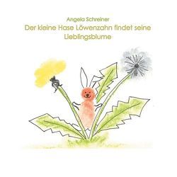 Der kleine Hase Löwenzahn entdeckt seine Lieblingsblume von Schreiner,  Angela